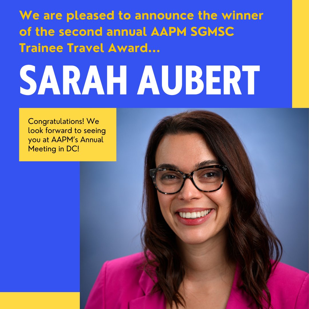 The SGMSC is pleased to announce the winner of the second annual AAPM SGMSC Trainee Travel Award is Sarah Aubert! Congratulations Sarah! We look forward to seeing you at AAPM's Annual Meeting in DC!