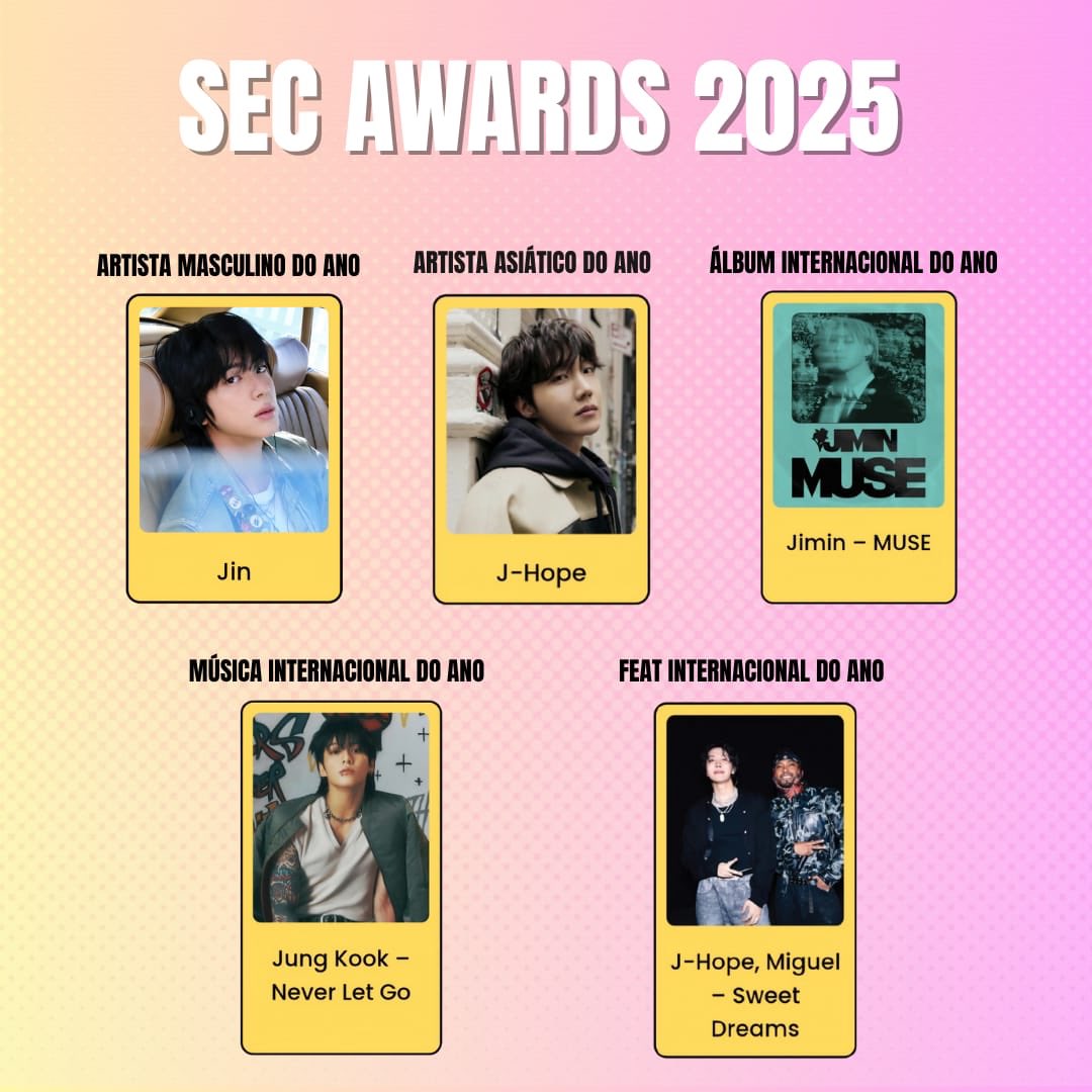 [ DEPOSITE AQUI SEUS VOTOS DO #SECAwards ]

• Artista Masculino: Jin
• Artista Asiático: J-hope 
• Álbum Internacional: Muse
• Música Internacional: Never Let Go
• Feat Internacional: Sweet Dreams

🗳️ secawards.seriesemcena.com.br