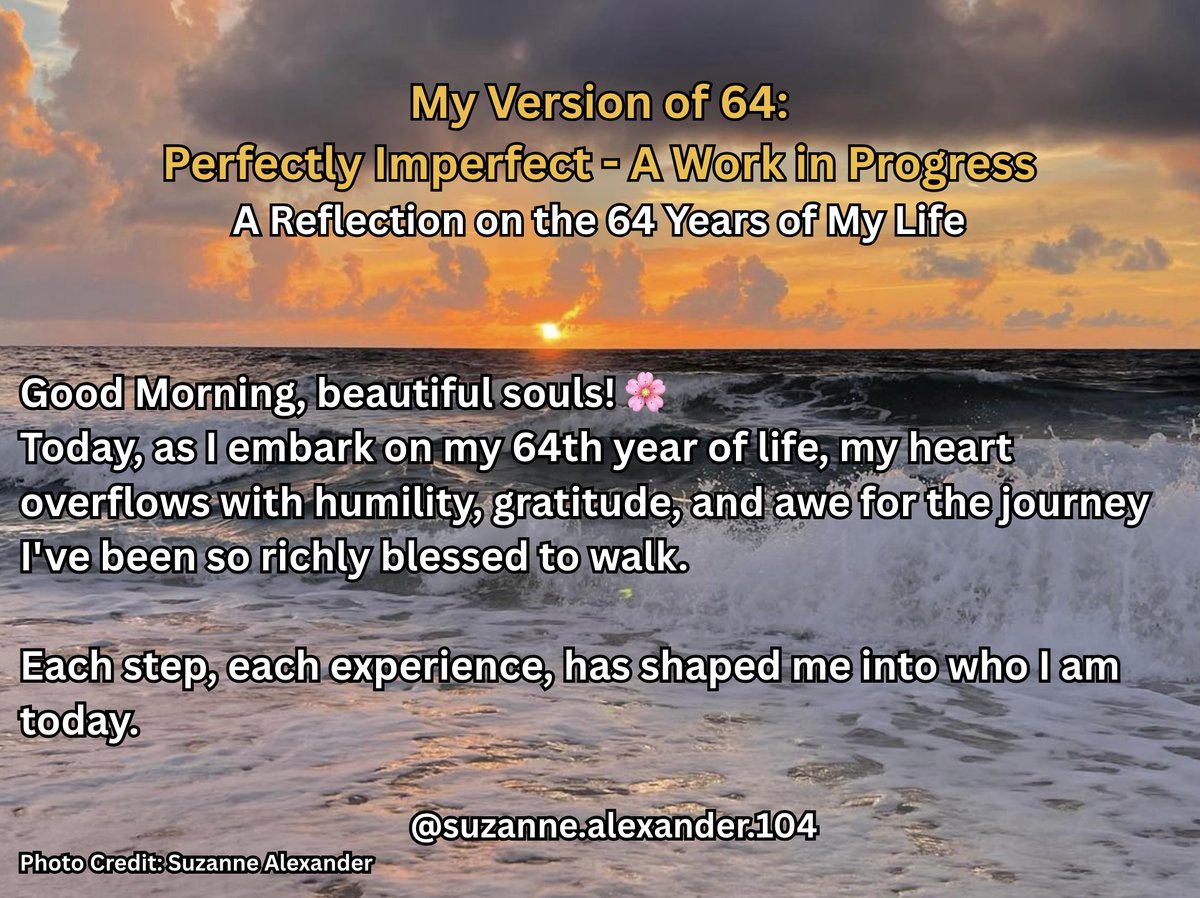 SuzAlexander61's tweet photo. My Version of 64: Perfectly Imperfect – A Work in Progress, a Reflection on the 64 Years of My Life

Good morning, beautiful souls! 🌸
Today, as I embark on my 64th year of life, my heart overflows with humility, gratitude, and awe for the journey I’ve been so 
@KnobbeMD 
1/ https://t.co/hTENkLaHV8