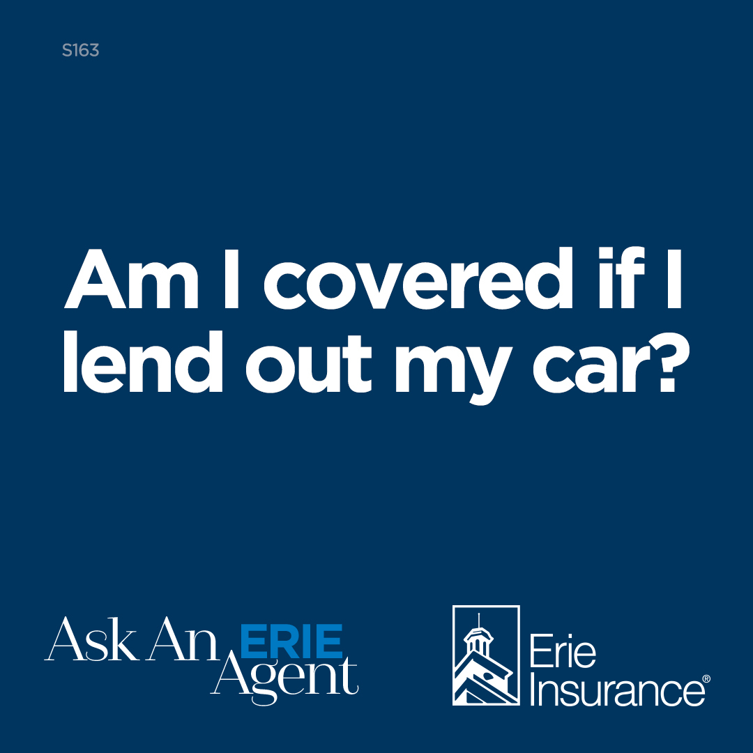 ashleyinsures's tweet image. If you loaned out your car to a friend or neighbor, your ERIE policy generally will cover them – as long as you gave your permission. But if someone else is regularly driving your car, make sure to let me know.