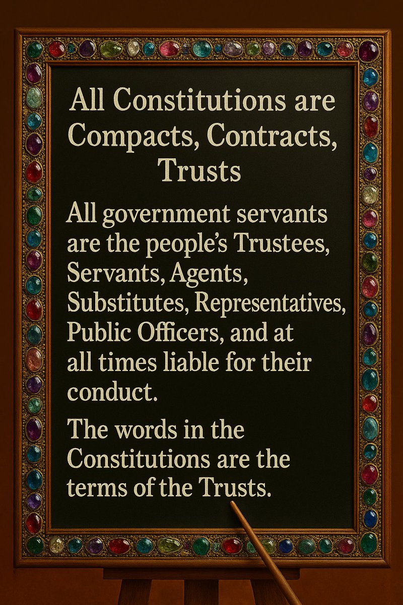All Constitutions are compacts, contracts, Trusts

All government servants are the people's Trustees, Servants, Agents, Substitutes, Representatives, Public Officers, and at all times liable for their conduct.

The words in the Constitutions are the terms of the Trusts.

The