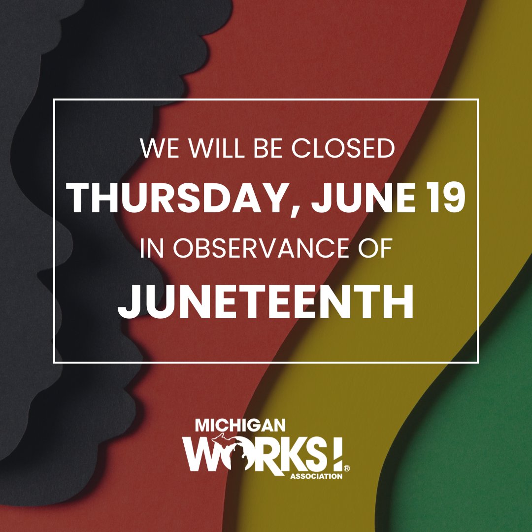 MichWorksAssn's tweet image. 📢 Our office will be closed this Thursday, June 19 in observance of Juneteenth. We’ll be back Friday, June 20! #MIWorks