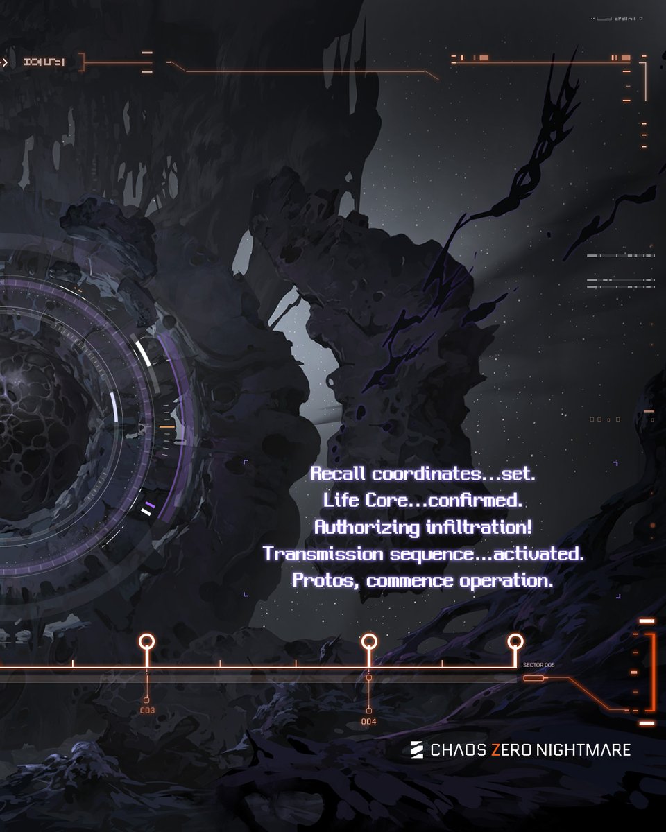 ◤  Mission Objective:  The Blue Pot.
                 Singularity secured.               ◢

【Prologue ①】
Setting agent recall coordinates. Life Core confirmed.
Infiltration authorized!

#CHAOSZERONIGHTMARE #CZN #ChaosZeroNightmare