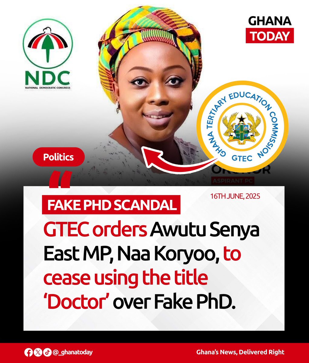GTEC orders Awutu Senya East MP, Naa Koryoo, to cease using the title ‘Doctor’ over fake PhD.

#GhanaToday