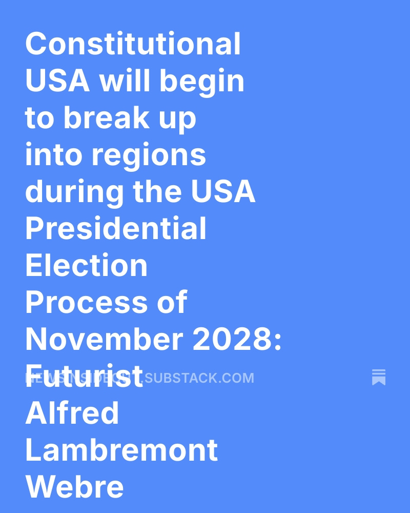 alfredwebre's tweet image. Constitutional USA will begin to break up into regions during the USA Presidential Election Process of November 2028: Futurist Alfred Lambremont Webre
My Host in interview last week revealed to me that the USA will begin to break up into regions in 2028, 
newsinsideout.substack.com/p/constitution…