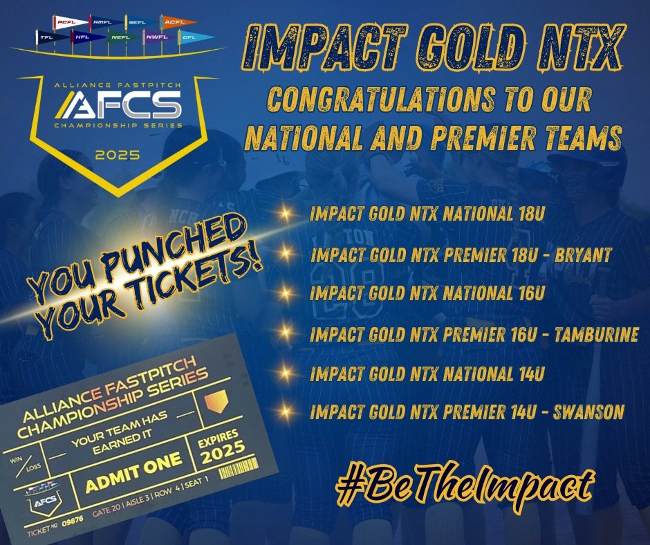 CONGRATULATIONS to all our Impact Gold NTX National and Premier Teams who have officially punched their tickets to the Alliance Fastpitch Championship Series (AFCS) 2025!