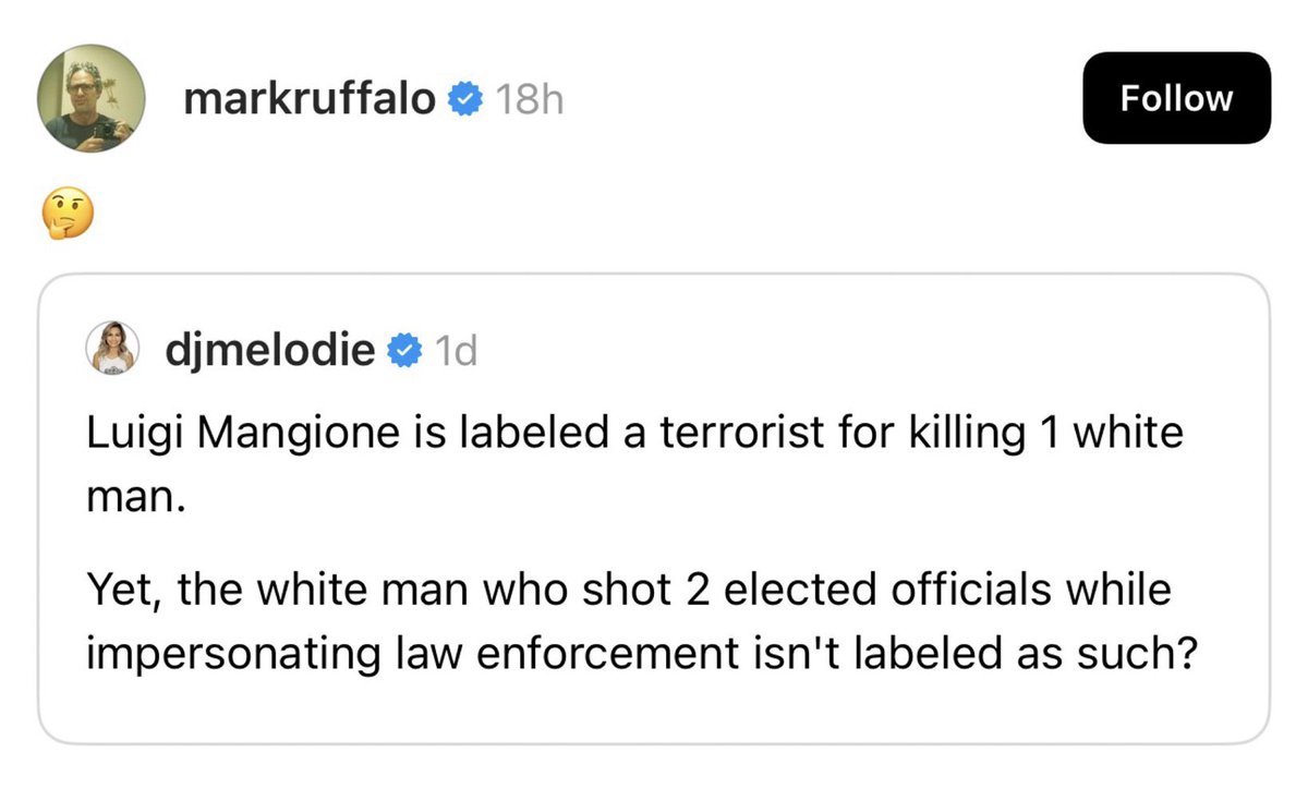 mangionethinker's tweet image. Actor @MarkRuffalo quote via Threads: 馃
"Luigi Mangione is labeled a terrorist for the alleged killing of 1 white man.
Yet the white man who shot 2 elected officials while impersonating law enforcement isn't labeled as such?"