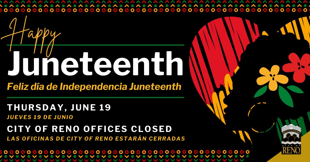 City of Reno administrative offices will be closed on Thursday, June 19 in observance of Juneteenth.
All recreation facilities and pools will be closed on June 19, with the exception of Traner and Idlewild Pools, which will be open during their regularly scheduled hours.