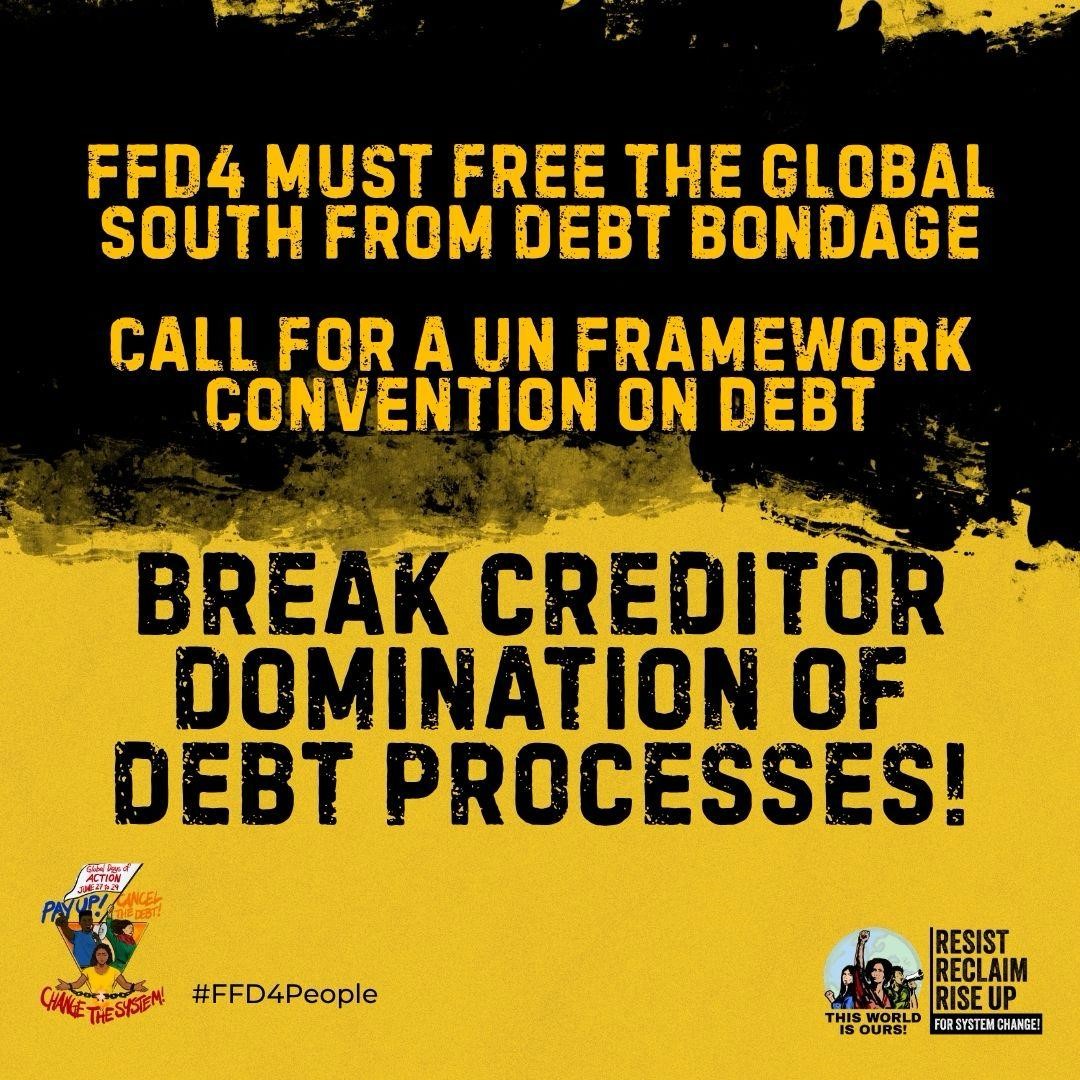 FFD4 must serve to free the Global South from debt bondage.

Heed the call for a UN Framework Convention on Debt!

Break creditor domination of debt processes!

IMF-World Bank – Out of an #FFD4People and Planet!