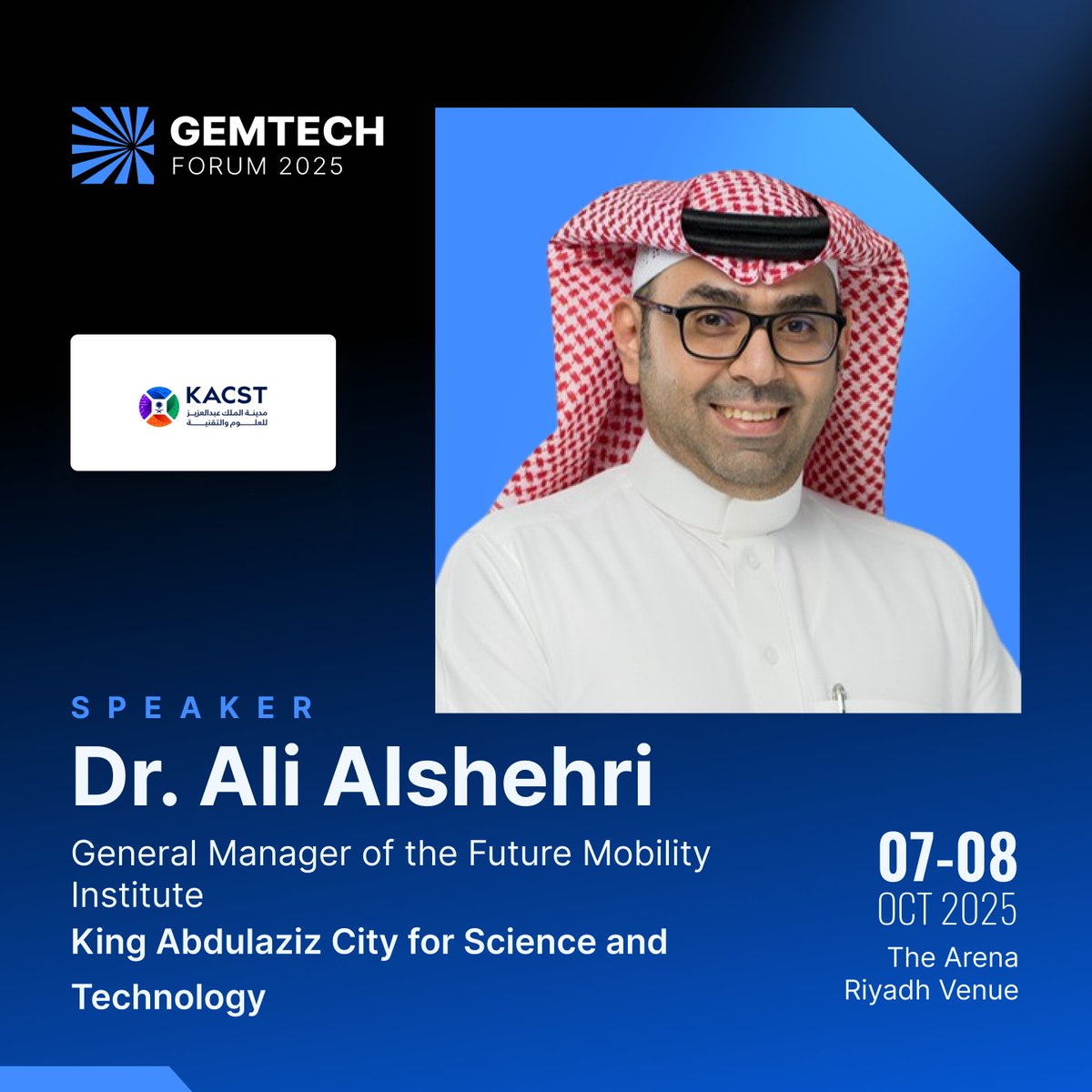 We are pleased to announce that Dr. Ali Alshehri, General Manager of the Future Mobility Institute at the KACST, will join us as a featured speaker at the second annual GEMTECH Forum.  

Register today: tinyurl.com/bdhhfdd7 

#GEMTECH2025 #MobilityExpo #Logistics #Vision2030