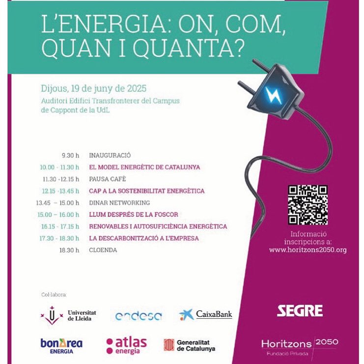 NOMéS MANQUEN 48 HORES PER A LA GRAN JORNADA SOBRE L'ENERGIA A LLEIDA!
19 d juny
De 2/4 d 10 a 2/4 d 7
A l'Auditori d l'Edifici Transfronterer dl Camps d Cappont
Organitzat x <a href="/SEGREcom/">SEGRE</a> i <a href="/Horitzons2050/">Fundació Privada Horitzons 2050</a>
Amb el suport d <a href="/UdL_info/">Universitat de Lleida (UdL)</a>,<a href="/Endesa/">endesa</a>,<a href="/caixabank/">CaixaBank</a>, BonÀrea,<a href="/ATLASenergia/">ATLAS Energia</a> i <a href="/govern/">Govern de Catalunya</a>