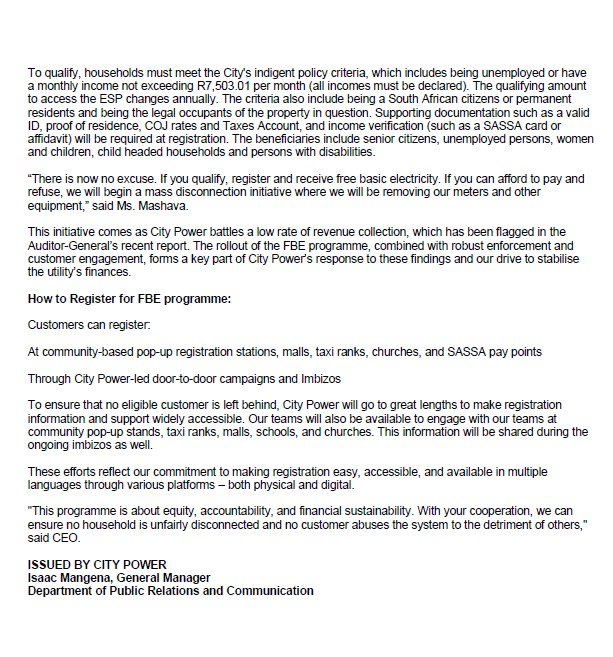 Attention Johannesburg Residents.
City Power invites all qualifying indigent households to register for the Free Basic Electricity (FBE) programme — a vital support initiative aimed at restoring dignity and reducing illegal connections.

What you get with FBE:
• Enjoy 50kWh of