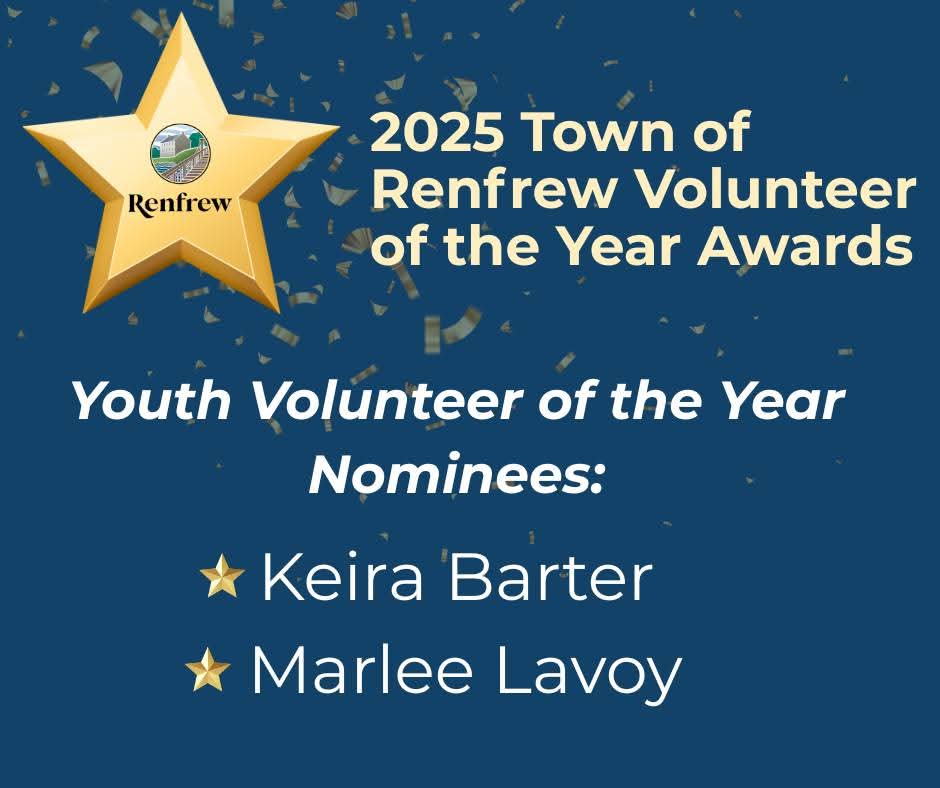 Congratulations to Keira Barter and Marlee Lavoy who have been nominated for Renfrew's Youth Volunteer of the Year Award!