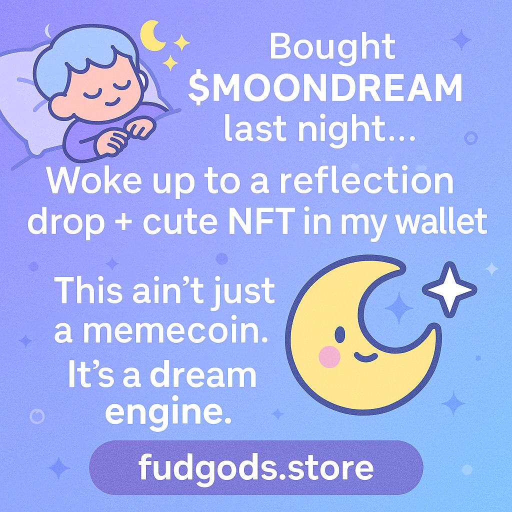 🛌💤 Bought $MOONDREAM last night...
Woke up to a reflection drop + cute NFT in my wallet.
This ain’t just a memecoin.
It’s a dream engine.
🌙 → fudgods.store
#MOONDREAM #Solana #CryptoDreams