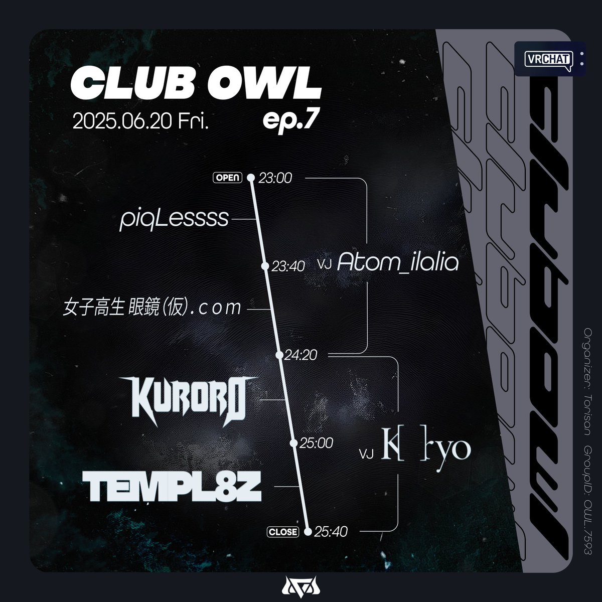 🦉CLUB OWL ep7🦉
📅2025/6/20(FRI)
🕚Open: 23:00
🌐Instance CLUB OWL
👥Group+

in Realの熱も冷めやらぬ中ではありますがVRもイベントを開催します！ 今回はRawStyle回、豪華ゲストにKUROROさんとTempl8zさんをお呼びしております

～Immerse in the ultimate sound experience～

#CLUB_OWL