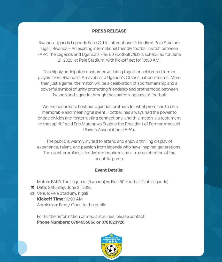 📢 PRESS RELEASE: Rwanda 🇷🇼 vs Uganda 🇺🇬 – Legends Match Incoming!

FAPA The Legends face Flair 50 FC in an international friendly at Pele Stadium, Kigali 🏟️
🗓️ June 21, 2025 | 🕙 10:00 AM

A celebration of unity &amp; football!⚽
Full release:👇
#LegendsMatch #FootballForDiplomacy