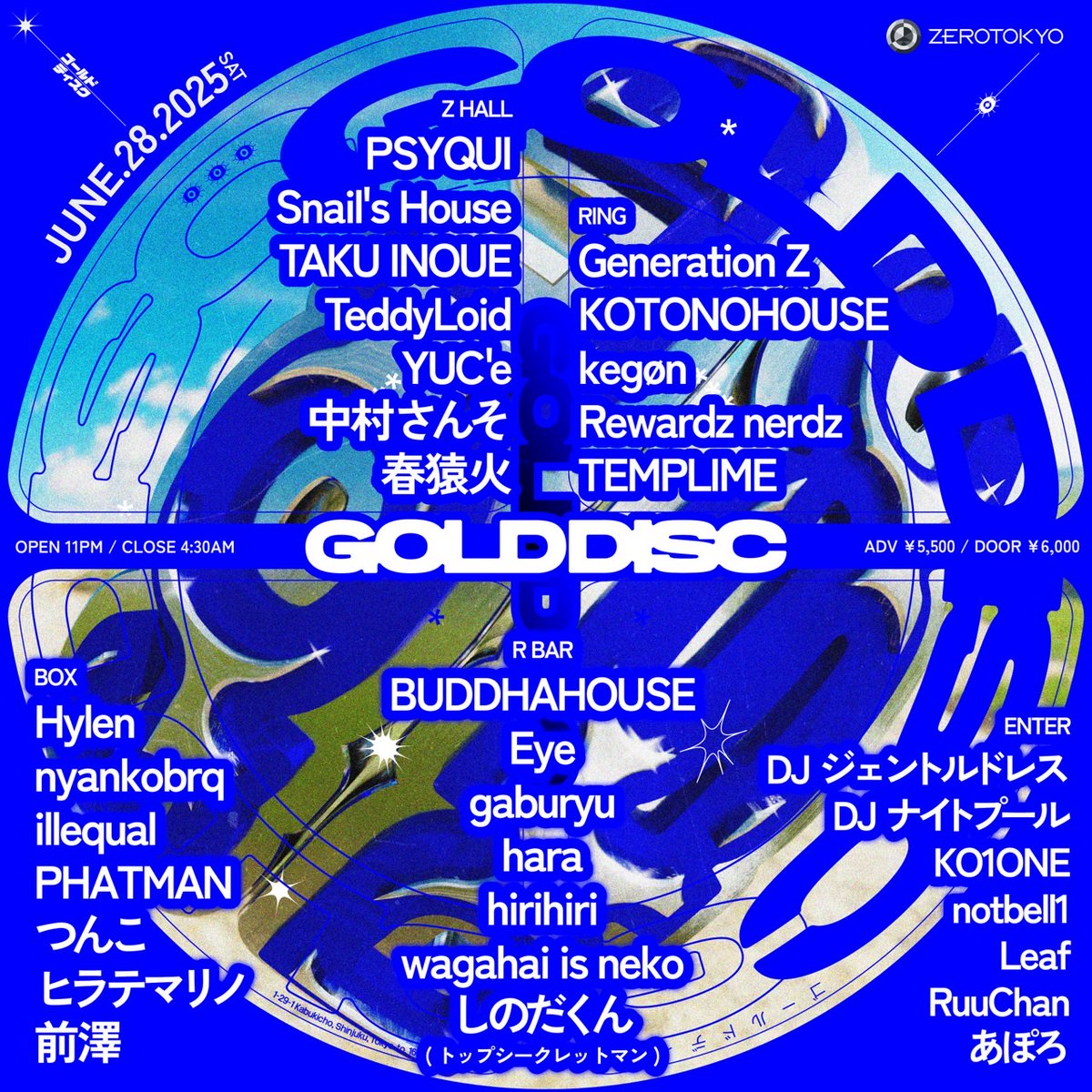 ZEROTOKYOの看板イベント、GOLD DISC開催！

2025.6.28(土) 
GOLD DISC
OPEN 11PM
HP：zerotokyo.jp/event/gold-dis… 
DOOR：¥6,000-
FASTPASS TICKET：¥5,500- (優先入場・入場料金含む)
アップグレード付きFASTPASS TICKET：¥7,000- (特典付き、優先入場・入場料金含む)
【ZAIKO】zerotokyo.zaiko.io/e/gold-disc-06…