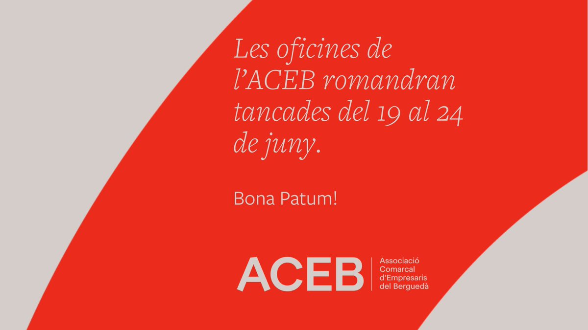 ✅ Les oficines de l'ACEB romandran tancades del 19 al 24 de juny. 

Bona Patum!