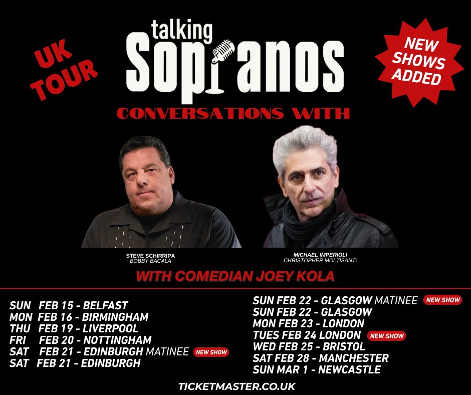 NEW DATES ADDED! Due to overwhelming demand, New Shows have been added to the Talking Sopranos UK Tour. This is a once in a lifetime chance to see Michael Imperioli and Steve Schirripa LIVE! with comedian Joey Kola…Tickets are going very fast so get yours before they’re all gone