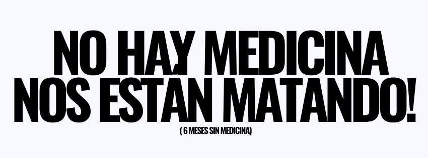 #NoHayMedicina nos están matando! 
El gobierno promete, no cumple! 
⚫️⚫️⚫️⚫️⚫️⚫️⚫️⚫️⚫️⚫️⚫️⚫️⚫️