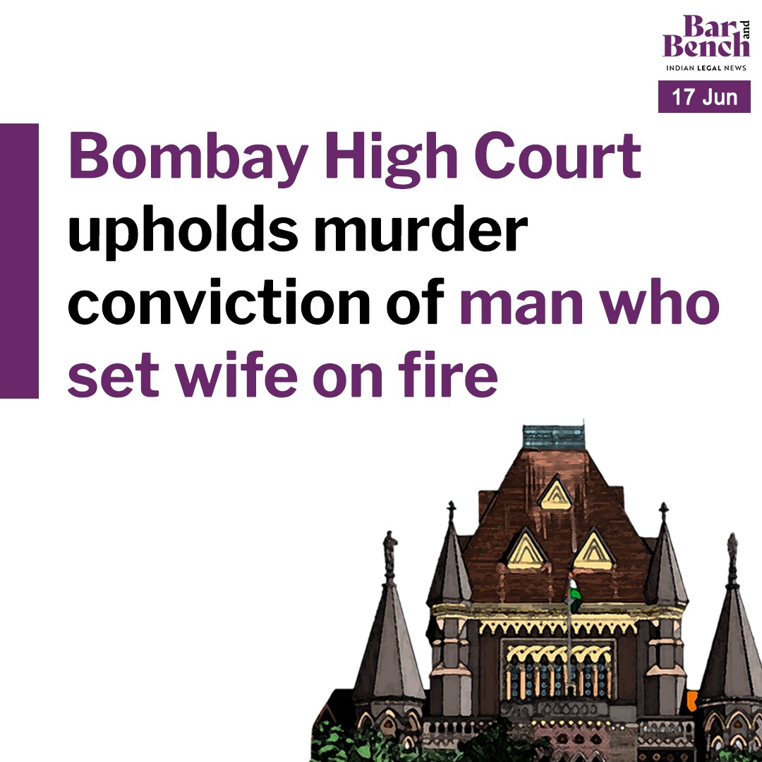 The Bombay High Court recently upheld a murder conviction and life sentence of a man who, in February 2014, poured kerosene on his wife and set her on fire in a locked room.

Ambadas Chandrakant Aaretta, a tailor from Solapur, was convicted in December 2014 for the murder of his