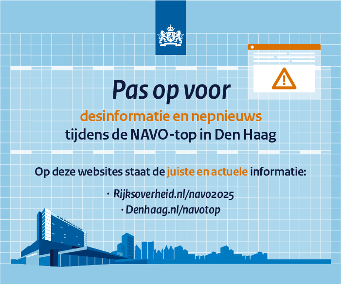 Mensen verspreiden soms (on)bewust onjuiste informatie, ook over de #NAVOtop. 

Betrouwbare informatie over de NAVO-top vind je op: rijksoverheid.nl/onderwerpen/na… en op denhaag.nl/navotop.