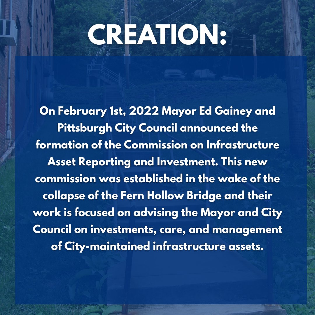 Pittsburgh's tweet image. On February 1, 2022, Mayor Ed Gainey and Pittsburgh City Council established the Commission on Infrastructure Asset Reporting and Investment in response to the Fern Hollow Bridge collapse. The commission advises on the investment, care, and management of city-owned infrastructure