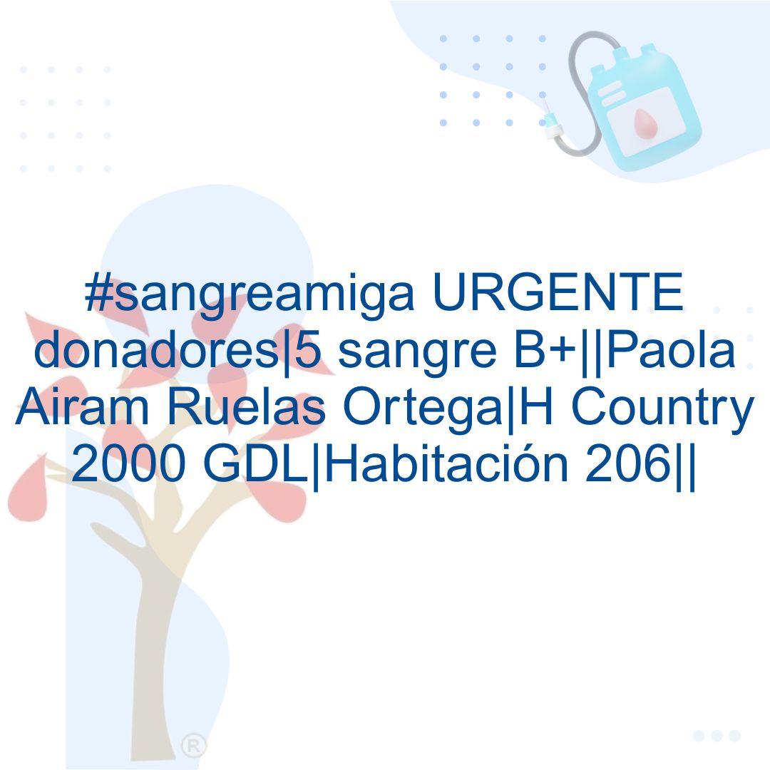 sangreamiga's tweet photo. #sangreamiga URGENTE donadores|5 sangre B+||Paola Airam Ruelas Ortega|H Country 2000 GDL|Habitación 206|| https://t.co/7nvyMVAuDp