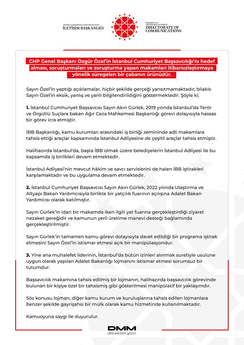 CHP Genel Başkanı Özgür Özel’in İstanbul Cumhuriyet Başsavcılığı’nı hedef alması, soruşturmaları ve soruşturma yapan makamları itibarsızlaştırmaya yönelik süregelen bir çabanın ürünüdür.

Sayın Özel’in yaptığı açıklamalar, hiçbir şekilde gerçeği yansıtmamaktadır; bilakis Sayın