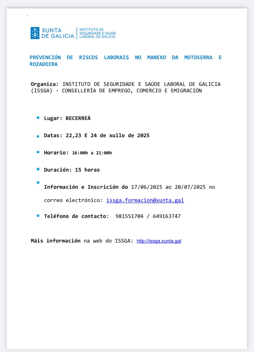 Curso prevención de riscos laborais no manexo de motoserra e rozadoira
Datas: 22,23,24 de xullo de 16.00 a 21.00
Inscrición: do 17 de xuño ao 20 de xullo no seguinte correo electrónico:
issga.formacion@xunta.gal
Máis info: issga.xunta.gal