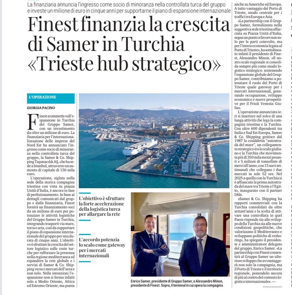 FinestPN's tweet photo. 🚢 Finest S.p.A. e Gruppo Samer: Partnership strategica per l’espansione in Turchia 
Finest S.p.A., finanziaria per l’internazionalizzazione del Nordest, annuncia una partnership con il Gruppo Samer, eccellenza triestina nei servizi marittimi, intermodali e di spedizione. Finest entra come socio di minoranza nella controllata turca Samer & Co. Shipping Taşımacılık AŞ a Istanbul, supportando il piano di espansione internazionale del Gruppo.
Fondata nel 1919, Samer & Co. Shipping, con oltre 600 dipendenti, gestisce l’“Autostrada del Mare” Trieste-Turchia, movimentando 350.000 mezzi pesanti e 5 milioni di tonnellate di merci/anno, con 15 navi settimanali (52 ore di transito). Nel 2025, con DFDS, ha inaugurato un collegamento Trieste-Egitto. L’investimento potenzierà le attività logistiche in Turchia, integrando mare, terra e aria, rafforzando la presenza nel Mediterraneo e aprendo a mercati come Medio Oriente, Africa, Estremo Oriente, Americhe ed Europa.

🎤 Alessandro Minon, Presidente di Finest: “La partnership con il Gruppo Samer, formalizzata nella suggestiva sede triestina affacciata su Piazza Unità d’Italia, segna un punto a favore non solo per le parti coinvolte, ma per l’intera economia legata al Porto di Trieste. Il nostro scalo regionale si consolida sempre più come snodo logistico strategico: sostenendo l’espansione globale del Gruppo Samer, contribuiamo a potenziare il ruolo del Porto di Trieste quale gateway per i mercati internazionali, generando occupazione, sviluppo economico e nuove prospettive per il Friuli Venezia Giulia.”

🎤 Enrico Samer, Presidente del Gruppo: “Samer & Co. Shipping ha rapporti commerciali con la Turchia consolidati da oltre settant’anni e la scelta di attivare una controllata in quel Paese risponde sia allo sviluppo della Turchia sia alle nuove condizioni geopolitiche, che valorizzano il Mediterraneo e sviluppano politiche di reshoring. La partnership con Finest consentirà al Gruppo Samer un ulteriore sviluppo che avvantaggerà non solo la Compagnia, ma il Porto di Trieste e il territorio regionale, ponendolo ancora di più al centro del contesto logistico internazionale.”

Un passo avanti per l’internazionalizzazione e lo sviluppo del territorio nordestino che ci rende orgogliosi.

In foto: Alessandro Minon e Enrico Samer.

#Finest #GruppoSamer #Trieste #Logistica #Internazionalizzazione #PortoDiTrieste