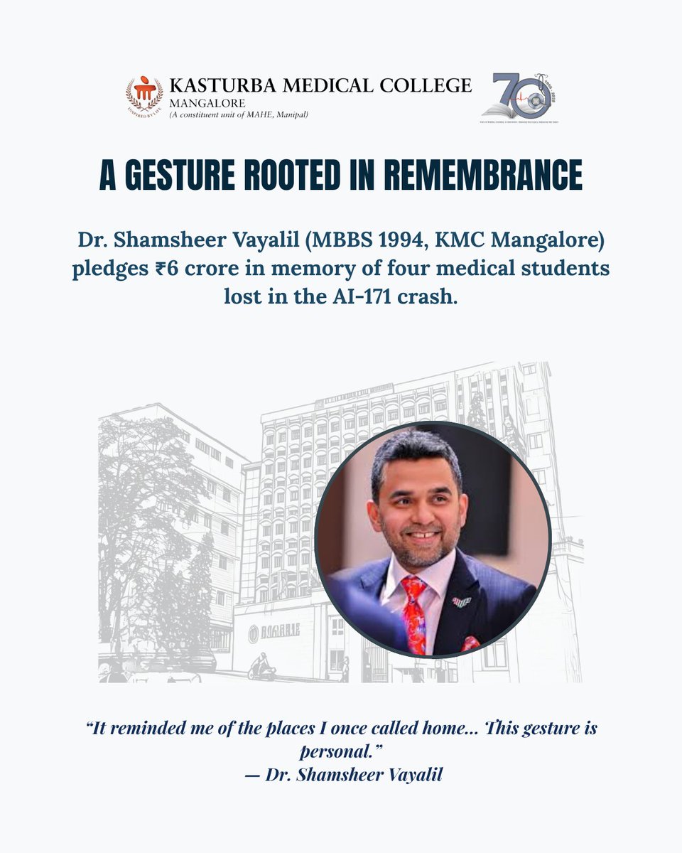 KMC Mangalore (@kmc_mangalore) on Twitter photo 🇮🇳 From hostel corridors to global compassion.
<a href="/drshamsheervp/">Dr. Shamsheer Vayalil</a> (MBBS KMC Mangalore, 1994) pledges ₹6 Cr to families of BJMC students lost in the #AI171 crash.
🕊️ “They were future frontline heroes.”
A gesture rooted in shared memories.
#KMCMangalore #VoicesOfKMC 🇮🇳 From hostel corridors to global compassion.
<a href="/drshamsheervp/">Dr. Shamsheer Vayalil</a> (MBBS KMC Mangalore, 1994) pledges ₹6 Cr to families of BJMC students lost in the #AI171 crash.
🕊️ “They were future frontline heroes.”
A gesture rooted in shared memories.
#KMCMangalore #VoicesOfKMC