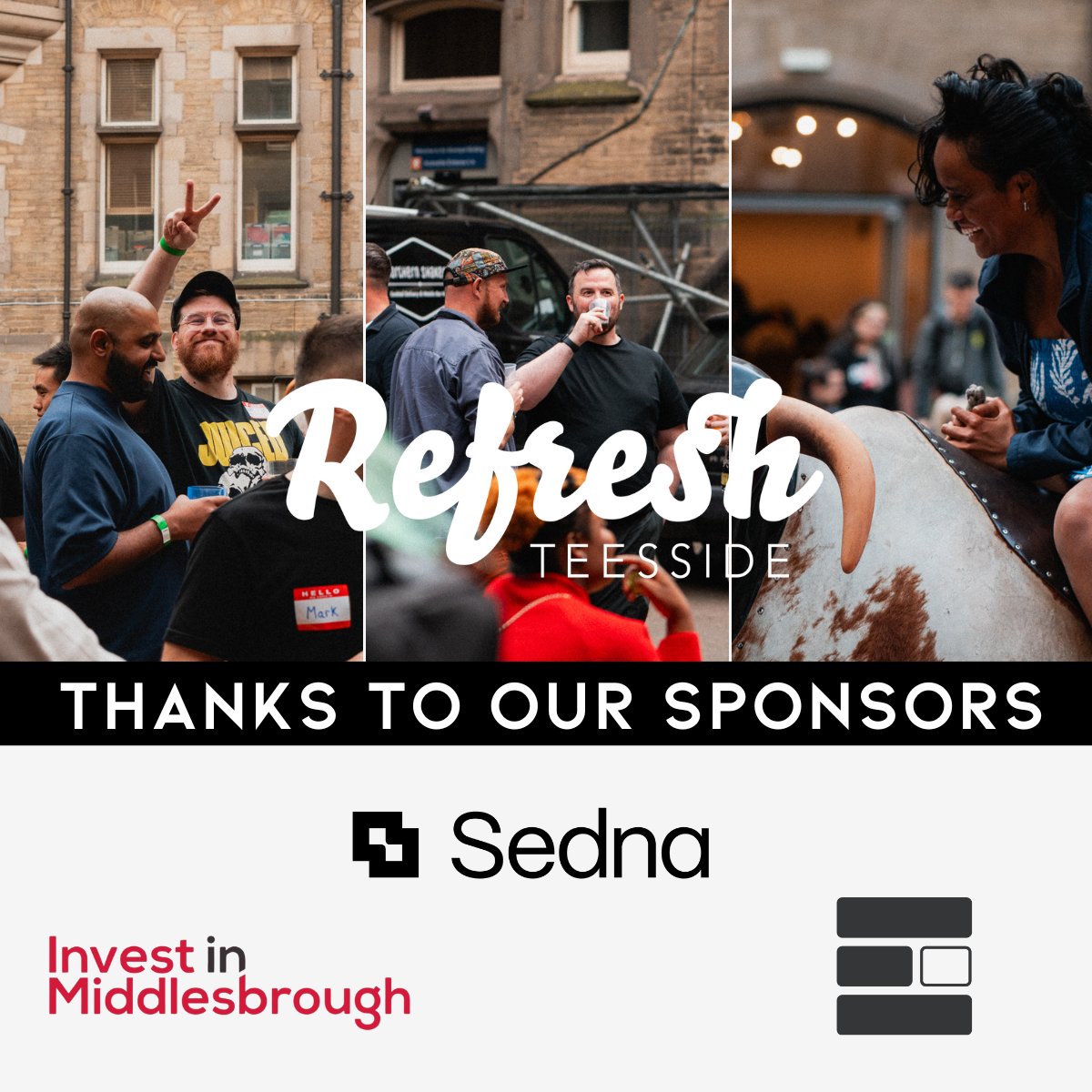 HUGE thanks to our sponsors who are helping to make this year's Refresh Summer Party one to remember - without you our events wouldn't be possible. 🫶 

We have a few sponsorship spots left so get in touch if you'd liked to support!

<a href="/BeEmbeddable/">Embeddable</a> <a href="/investmbro/">Invest Middlesbrough</a>  <a href="/sednanetwork/">Sedna</a>