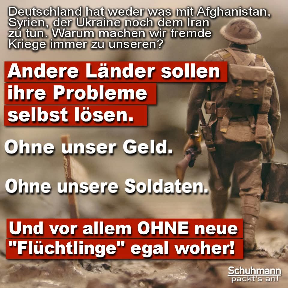 Deutschland sollte sich auf seine eigenen Probleme konzentrieren und nicht in fremde Konflikte eingreifen. Die Länder sollten ihre Probleme selbst lösen, ohne auf unser Geld oder unsere Soldaten angewiesen zu sein. Jede Intervention führt nur zu mehr Flüchtlingen und belastet