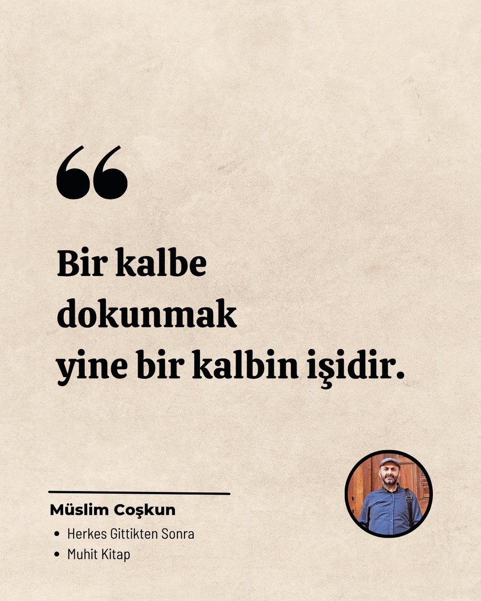 "Bir kalbe dokunmak yine bir kalbin işidir."

- Müslim Coşkun