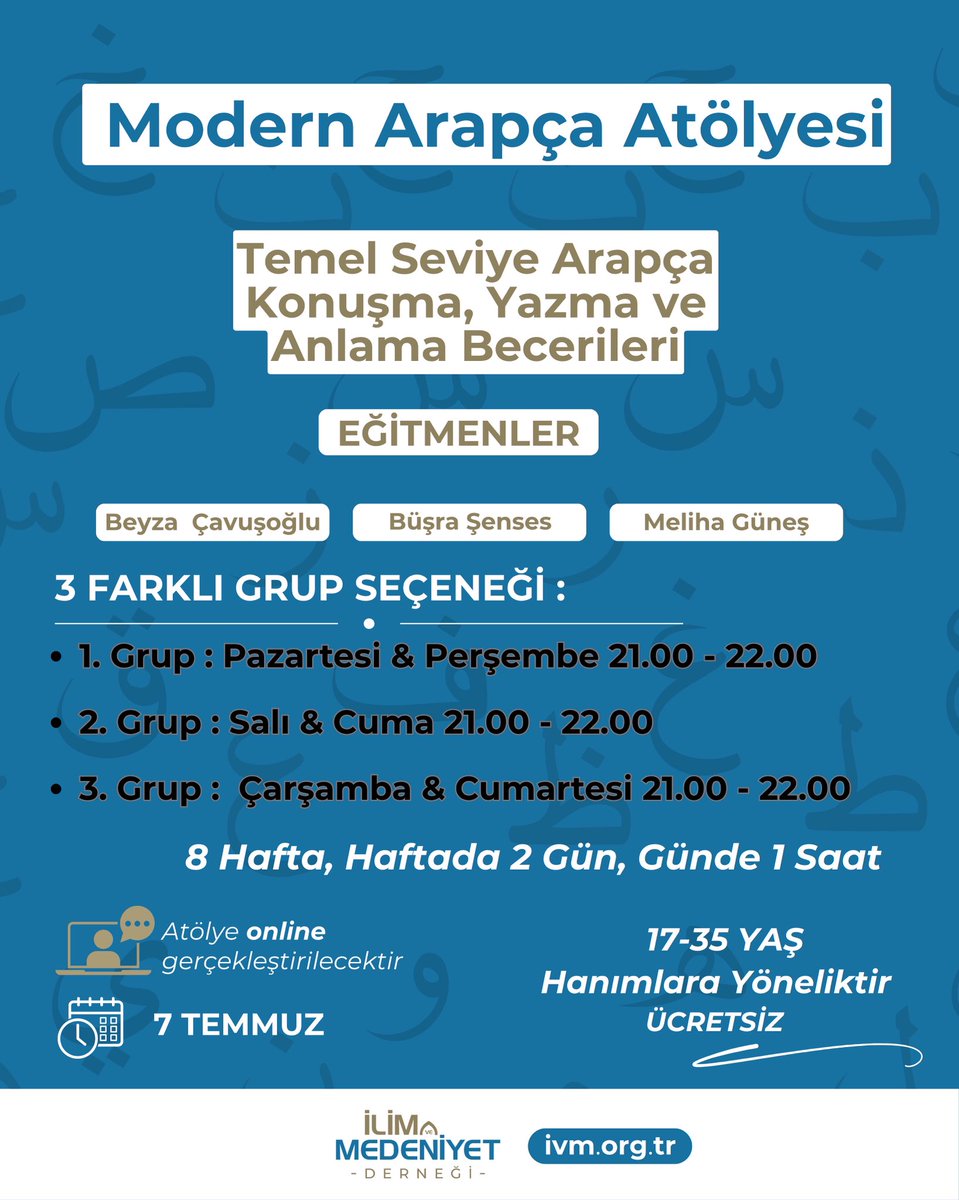 🎓 8 Haftalık Temel Seviye Modern Arapça Atölyesi Başlıyor! 
🗓 Başlangıç: 7 Temmuz
💻 Online &amp; Ücretsiz
📜 %80 katılımla sertifika
👩‍🎓 17-35 yaş arası hanımefendilere özel
🕘 3 grup seçeneğiyle esnek saatler!
📥 Kayıt: ivm.org.tr/atolyeler/mode…