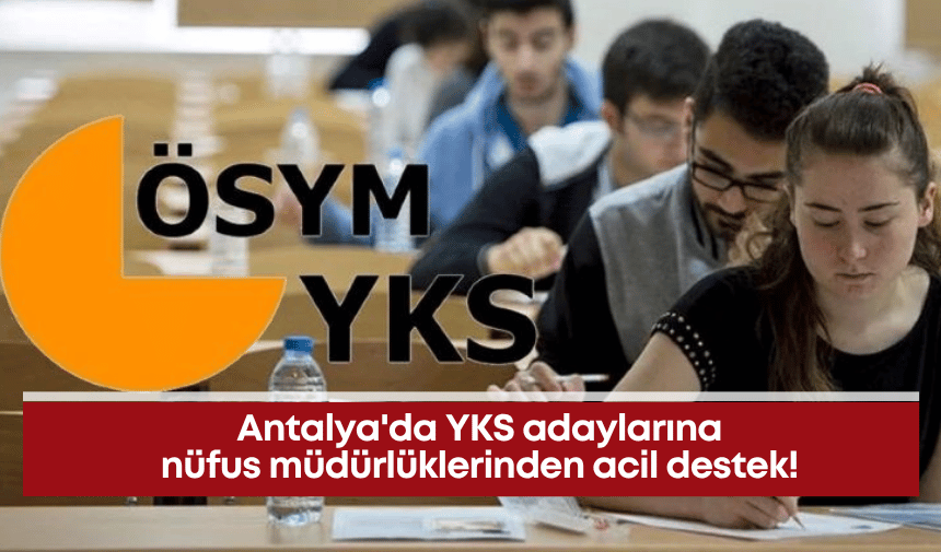 Antalya'da YKS adaylarına nüfus müdürlüklerinden acil destek! 
antalyakorfez.com/antalyada-yks-…