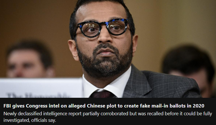 FBI gives Congress intel on alleged Chinese plot to create fake mail-in ballots in 2020

FBI Director Kash Patel on Monday evening turned over to Congress an intelligence report raising concerns that China had mass-produced fake U.S. driver's licenses to carry out a scheme to