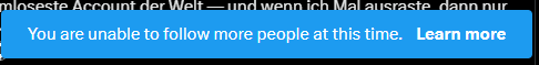 Twitter auch irgendwie komisch drauf im Moment... nach 10 Follows kommt diese Meldung. Aber hey, irgendwann bekommen alle den Follow zurück die ihn haben wollten 😆