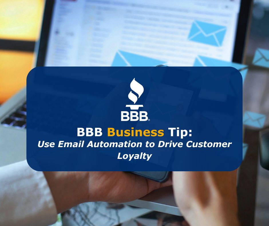 BBB Business Tip: Use email automation to boost loyalty!
✅ Greet new subscribers
✅ Build trust
✅ Personalize experiences

Details: ow.ly/4wWG50WaJ9E
#SmallBusiness #EmailMarketing #BBBTips