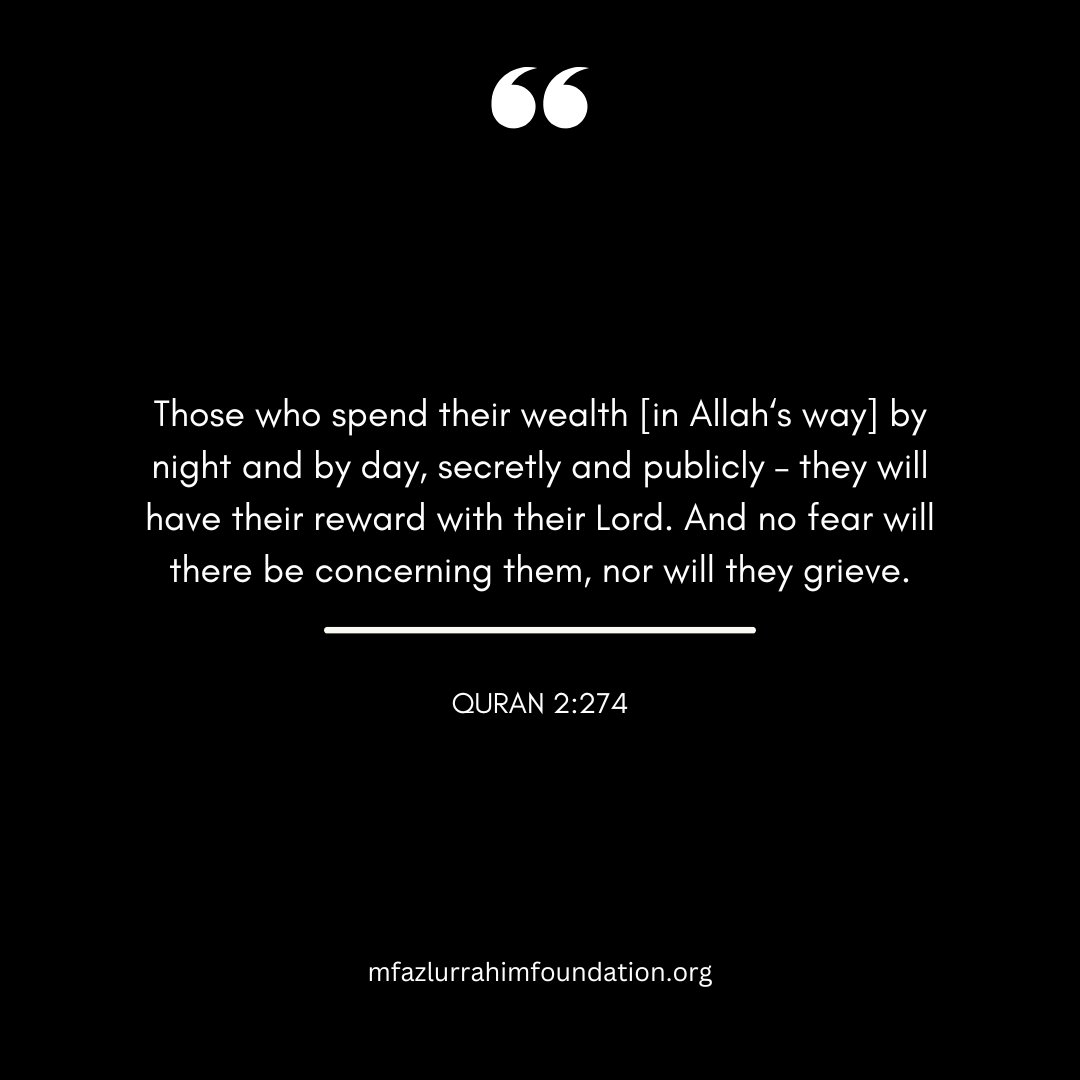Spend in the Way of Allah — Day &amp; Night, Openly or Secretly

Allah promises that those who give in His path will never feel fear or sadness.
Whether you give in public or in private — Allah sees it all.
And your reward is safe with Him. 

🔗 mfazlurrahimfoundation.org

#MFF