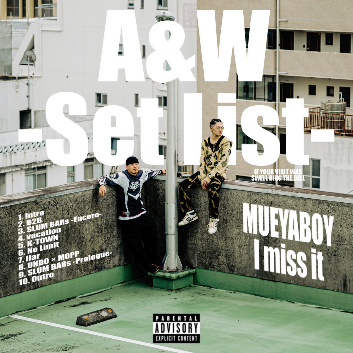 A&amp;W -Set List--Album

1:Intro
2:B2B
3:SLUM BARs-Encore-
4:vacation
5:K-TOWN
6:No Limit
7:liar
8:UNDO × MOPP
9:SLUM BARs-Prologue-
10:Outro

各音楽配信アプリにて配信中
big-up.style/WVMsrYvchg