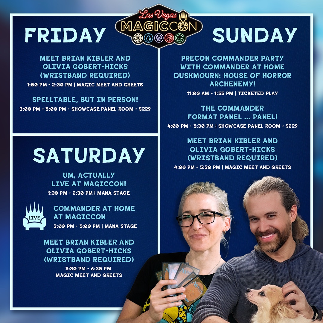MagicCon Vegas is almost here! Here's where you'll be able to find me and Olivia each day!

IMPORTANT: Our Meet and Greets will require a special wristband for the line! This is a new policy from the show so people aren't turned away after waiting! Pick yours up in the morning!