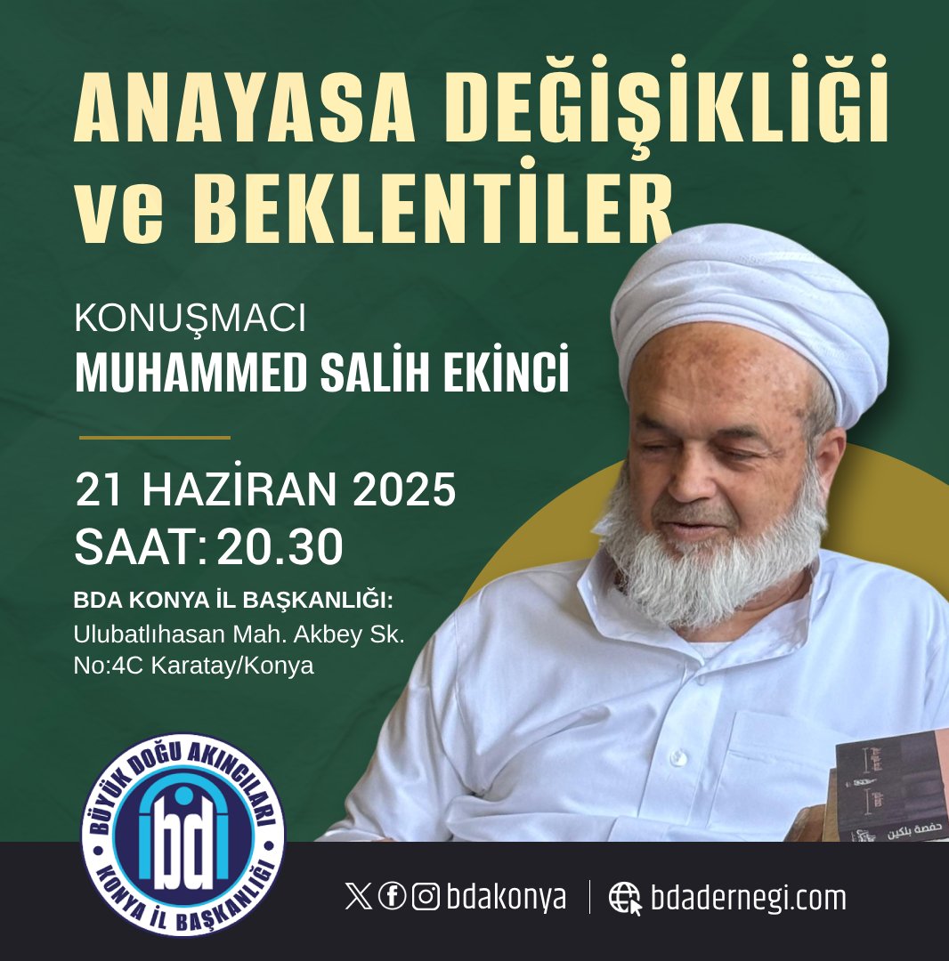 Muhammed Salih Ekinci Hocamızın, 21 Haziran 2025 Cumartesi saat 20.30'da Büyük Doğu Akıncıları Konya İl Başkanlığı'nda gerçekleştireceği "Anayasa Değişikliği ve Beklentiler" başlıklı sohbete tüm kardeşlerimiz davetlidir.