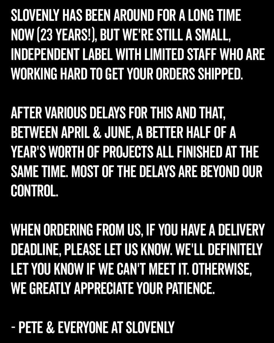 Slovenly is working hard to get your orders shipped. 

After various delays, orders for Glitterfast, Psychic Pigs, and Gino will ship max 2 weeks from today!

If you have a delivery deadline,  please let us know. We'll let you know if we can't meet it &amp; appreciate yr patience.