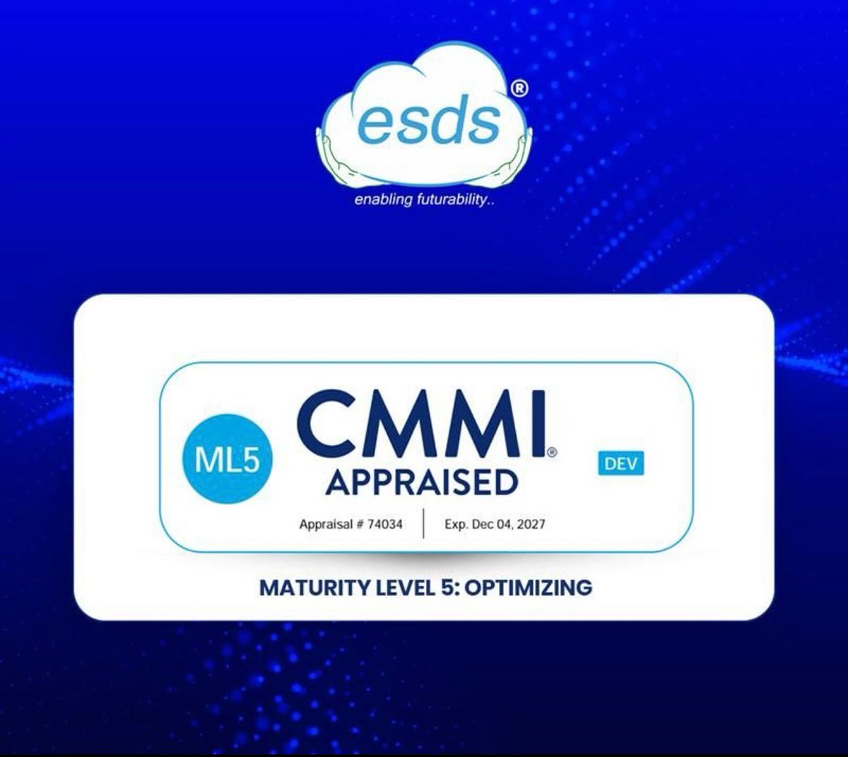 ESDS Joins the Global Elite✨

I'm immensely proud to share that ESDS Software Solution Ltd - Development has been appraised at Maturity Level 5 of ISACA's Capability Maturity Model
Integration (CMMI®) V3.0 by Maverick Quality Advisory Services Pvt. Ltd.

This recognition places