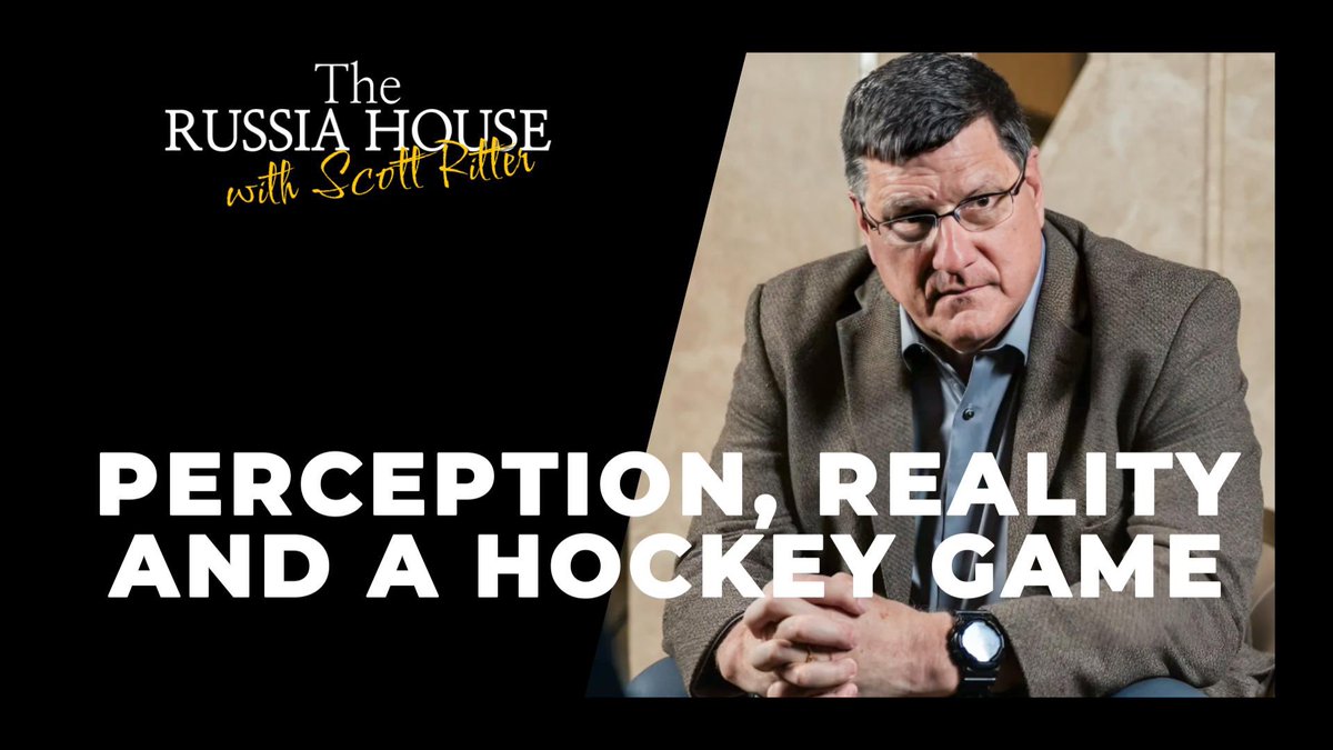 RealScottRitter's tweet image. PERCEPTION, REALITY AND A HOCKEY GAME

Perception isn’t necessarily reality—but it could be.

The aphorism “perception is reality” is a word trick often employed by those who seek to justify something that is facially unjustifiable, or to pressure someone to accept another’s…