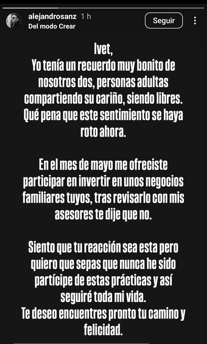 Alejandro Sanz emite este comunicado como respuesta a las acusaciones recibidas por Ivet.

Y señala: "Me ofreciste participar en invertir en unos negocios familiares tuyos (...) te dije que no. Siento que tu reacción sea esta".