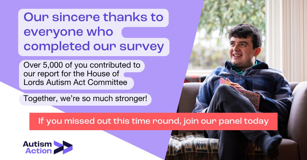 _AutismAction's tweet image. We'd like to say a huge thank you to everybody who took part in our survey about the House of Lords Autism Act Committee. More than 5,000 responses informed our report, making it a must-read for the committee and indeed for anyone interested in the views of autistic people and…