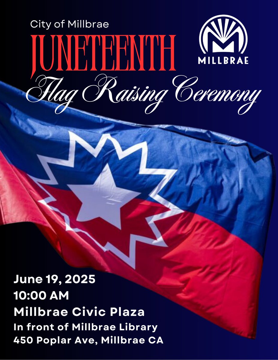 Join us for Millbrae’s Juneteenth Flag Raising Ceremony! This Thursday, June 19, 2025, at 10:00 AM in the Millbrae Civic Plaza (in front of the Library), 450 Poplar Ave. 

Let’s honor freedom and unity together. All are welcome!